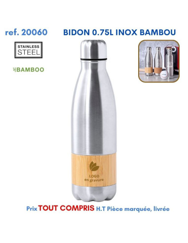 BIDON 0,75L INOX BAMBOU REF 20060 20060 GOURDES GOBELETS : OBJETS PUBLICITAIRES  9,32 €