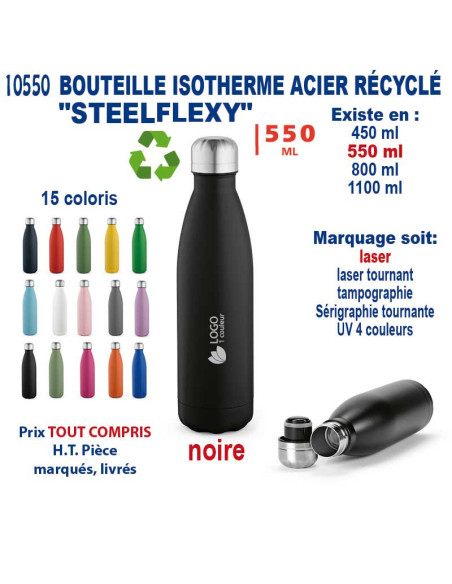 BOUTEILLE ISOTHERME ACIER RECYCLE "STEELFLEXY" 550 ML REF 10550 10550 GOURDES GOBELETS : OBJETS PUBLICITAIRES  13,16 €