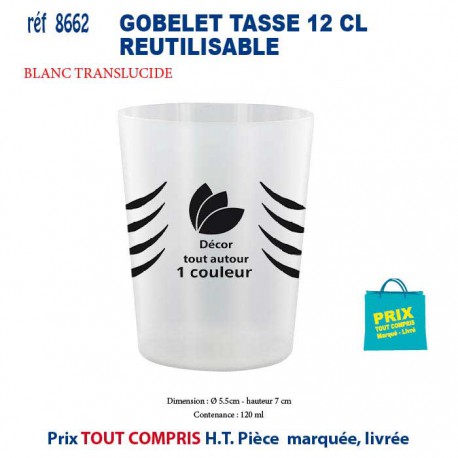 GOBELET TASSE 12 CL REUTILISABLE REF 8662 8662 GOURDES GOBELETS : OBJETS PUBLICITAIRES  2,12 €