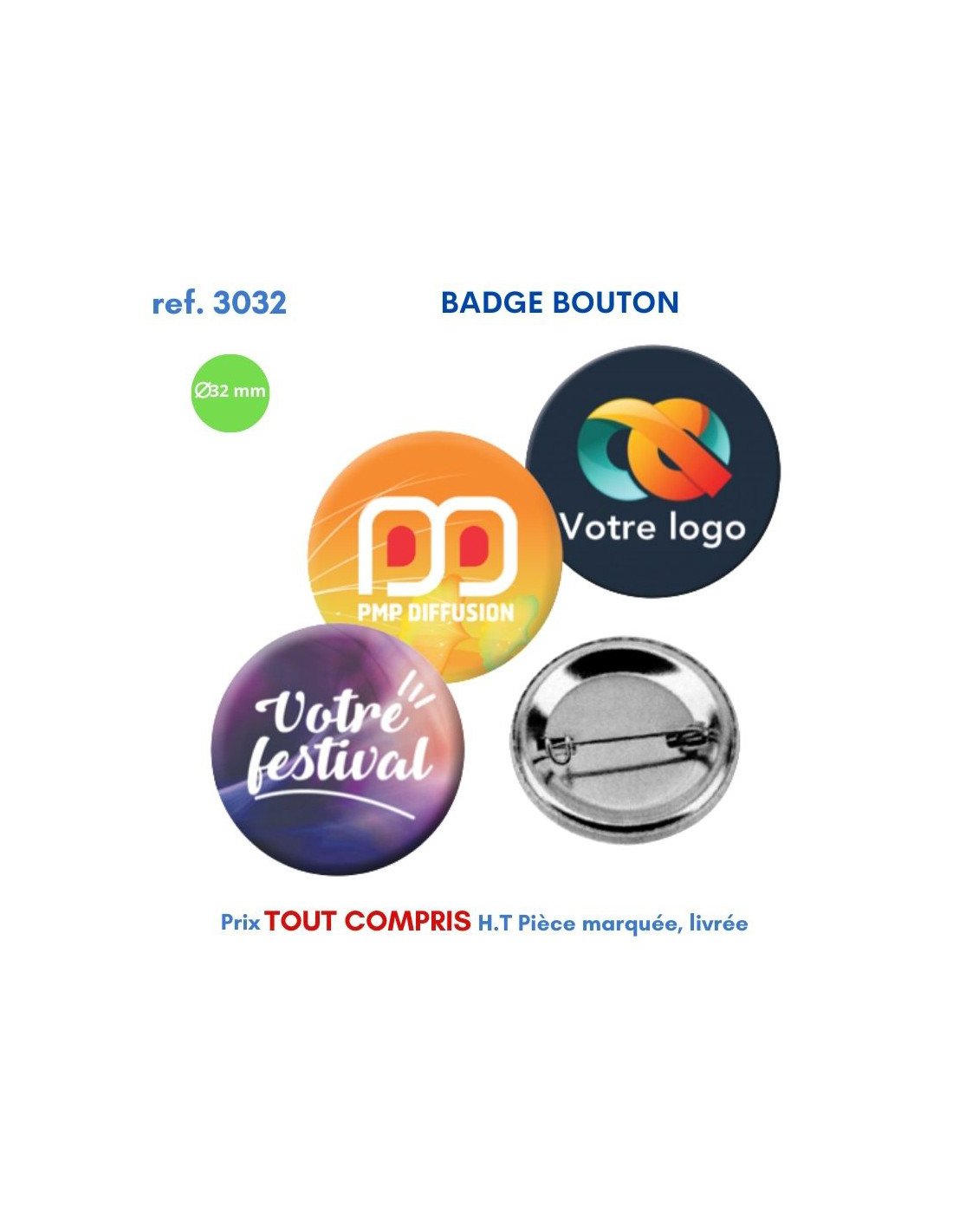 Badge bouton rondes colorées avec logo PMP Diffusion et texte “Votre logo” et “Votre festival”, bouton métallique au dos; référence 3032, diamètre 32 mm.
